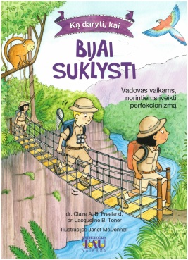 Ką daryti, kai bijai suklysti: vadovas vaikams, norintiems įveikti perfekcionizmą