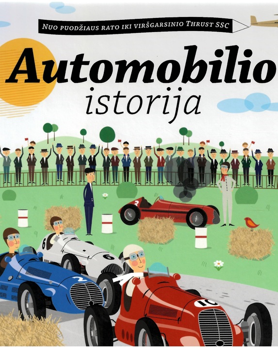 Automobilio istorija. Nuo puodžiaus rato iki viršgarsinio Thrust SSC