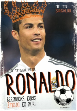 Ronaldo. Berniukas, kuris žinojo, ko nori