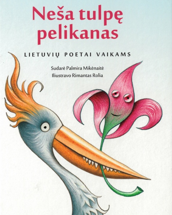 Neša tulpę pelikanams. Lietuvių poetai vaikams