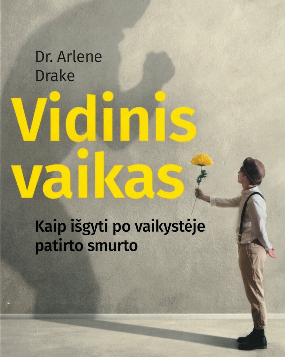  Vidinis vaikas: kaip išgyti po vaikystėje patirto smurto