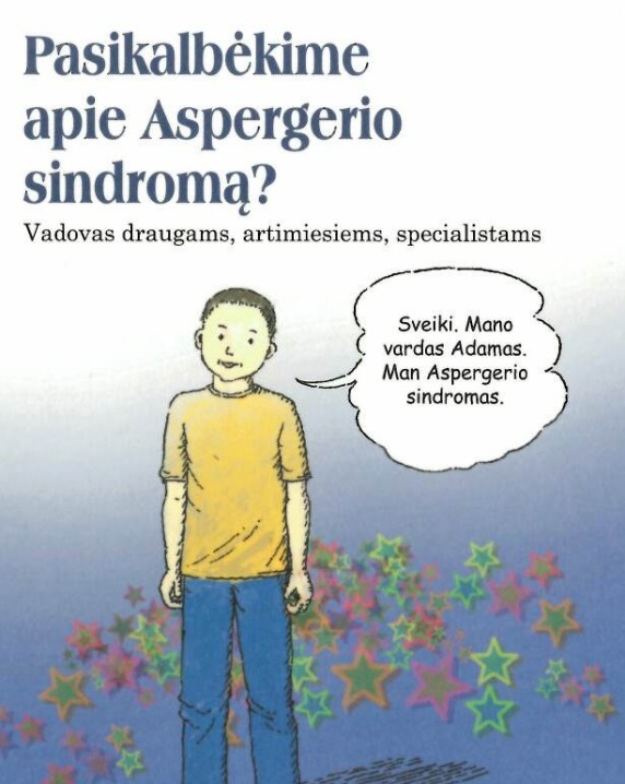 Pasikalbėkime apie Aspergerio sindromą? Vadovas draugams, artimiesiems, specialistams