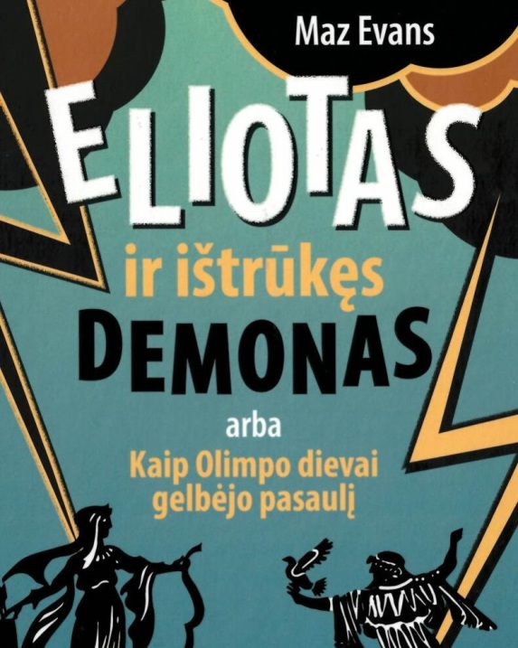  Eliotas ir ištrūkęs demonas, arba Kaip Olimpo dievai gelbėjo pasaulį