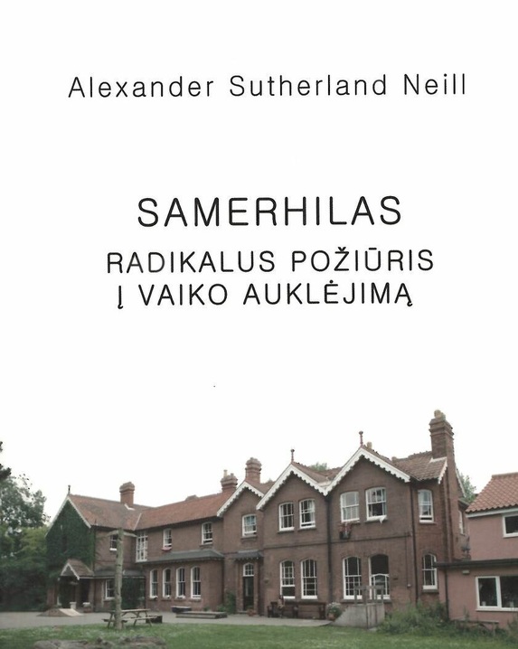 Samerhilas. Radikalus požiūris į vaiko auklėjimą
