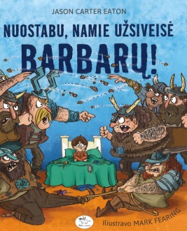 Nuostabu, namie užsiveisė barbarų!