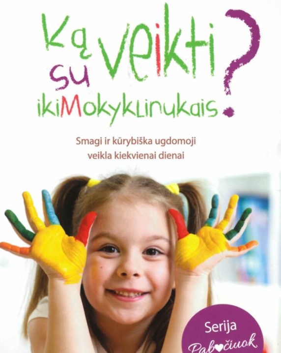 Ką veikti su ikimokyklinukais?
