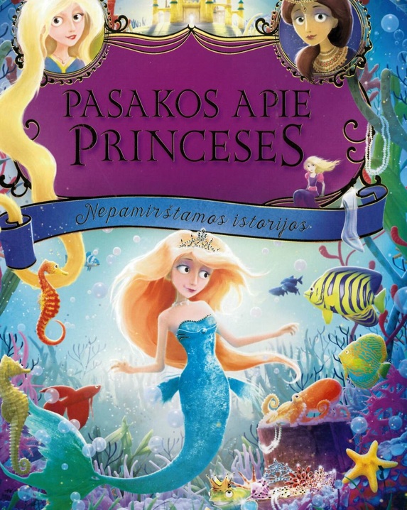Pasakos apie princeses. Nepamirštamos istorijos