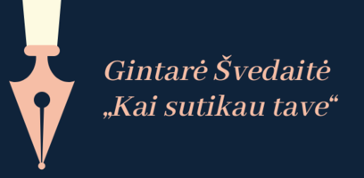 Gintarė Švedaitė „Kai sutikau tave“