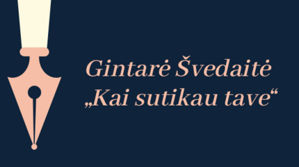 Gintarė Švedaitė „Kai sutikau tave“