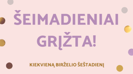 Šeimadieniai grįžta!