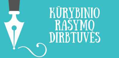 Kviečiame į kūrybinio rašymo dirbtuves!