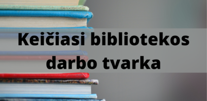 Keičiasi bibliotekos darbo tvarka