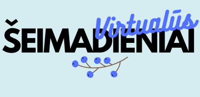 Virtualūs šeimadieniai!