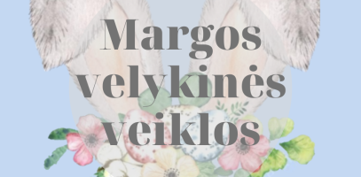 Margos velykinės veiklos