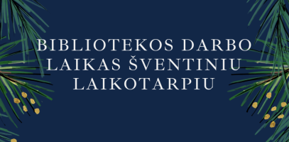 Bibliotekos darbo laikas šventiniu laikotarpiu