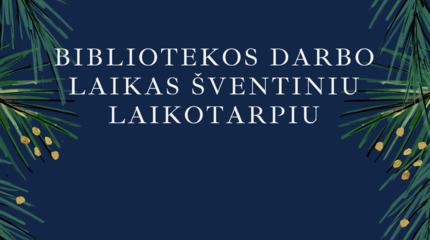 Bibliotekos darbo laikas šventiniu laikotarpiu