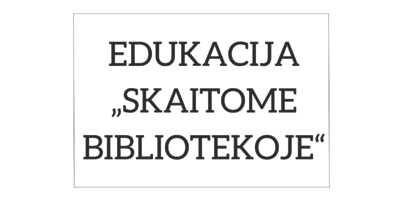 Edukacija „Skaitome bibliotekoje“