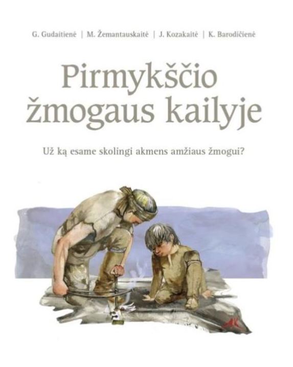 Pirmykščio žmogaus kailyje. Už ką mes skolingi akmens amžiaus žmogui?