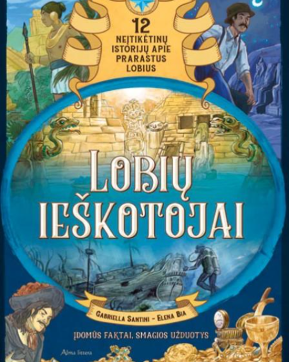 Lobių ieškotojai. 12 neįtikėtinų istorijų apie prarastus lobius