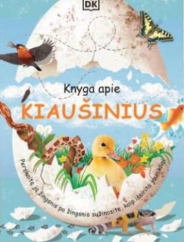 Knyga apie kiaušinius. Perskaitę ją žingsnis po žingsnio sužinosite, kaip išsirita jaunikliai