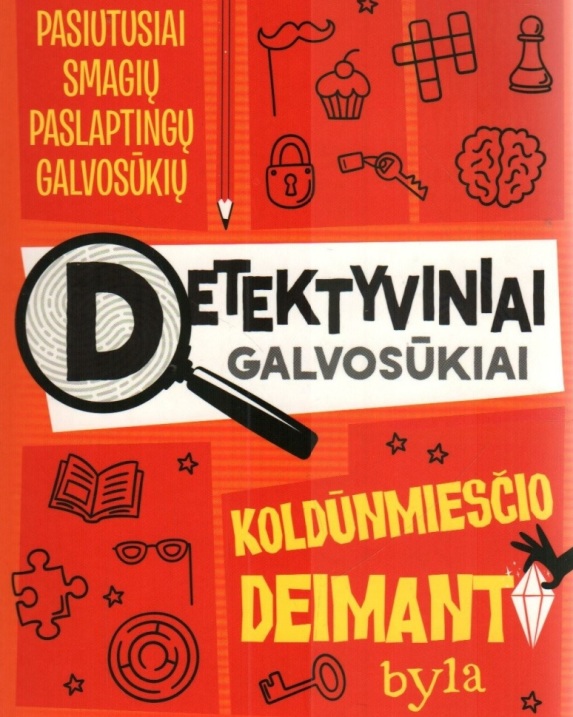 Koldūnmiesčio deimanto byla: 50 pasiutusiai smagių paslaptingų galvosūkių