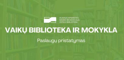 Vaikų biblioteka ir mokykla. Ką galime nuveikti drauge?