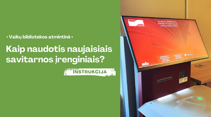 Kaip naudotis naujaisiais savitarnos įrenginiais?
